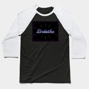 Breathe Baseball T-Shirt